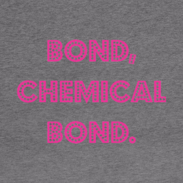 Bond, chemical bond. by 5sLaro
